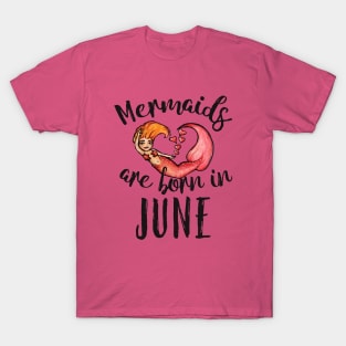 Mermaids are born in JUNE T-Shirt